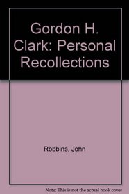 Gordon H. Clark: Personal Recollections