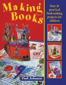 Making Books: Over 30 Practical Book-Making Projects for Children