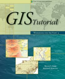 GIS Tutorial: Workbook for ArcView 9.0 (GIS Tutorial series)