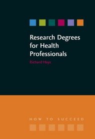 Research Degrees for Health Professionals (How to Succeed (Radcliffe))