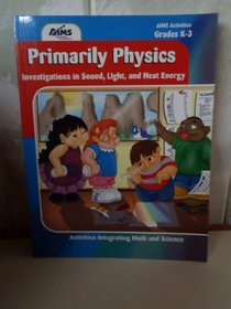 Primarily Physics: Investigations in Sound Light and Heat for K-3/Item No 1104