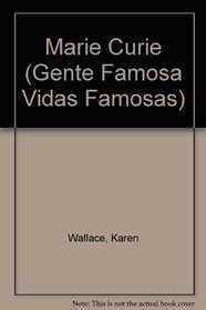 Marie Curie (Gente Famosa Vidas Famosas) (Spanish Edition)
