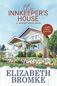 The Innkeeper's House: A Hickory Grove Novel (LARGE PRINT) (Large Print Editions of Hickory Grove)