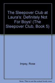 Sleepover Club at Laura's, The: Definitely Not for Boys! (The Sleepover Club)