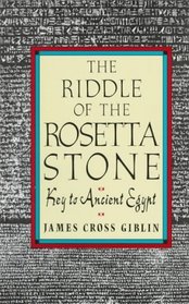 The Riddle of the Rosetta Stone: Key to Ancient Egypt