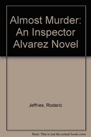 Almost Murder: An Inspector Alvarez Novel