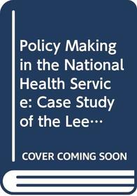 Policy Making in the National Health Service: Case Study of the Leeds Regional Hospital Board (Studies in Social Policy)