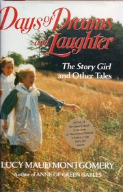 Days of Dreams and Laughter : The Story Girl and Other Tales