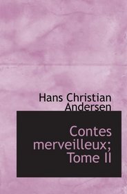 Contes merveilleux; Tome II