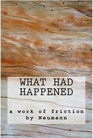 What Had Happened: a work of friction