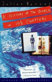 A History of the World in 10 1/2 Chapters (Vintage International)