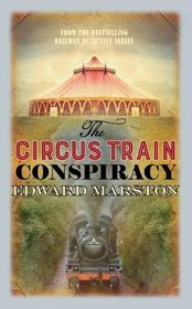 The Circus Train Conspiracy (Railway Detective, Bk 14)