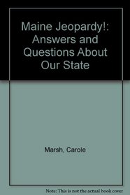 Maine Jeopardy!: Answers and Questions About Our State