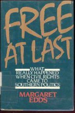 Free at Last: What Really Happened When Civil Rights Came to Southern Politics