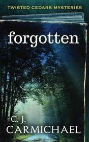 forgotten: a twisted cedars mystery (Twisted Cedars Mysteries) (Volume 2)