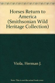 Horses Return to America (Smithsonian Wild Heritage Collection)