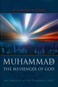 The Messenger of God: Muhammad: An Analysis of the Prophet's Life