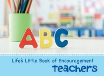 Life's Little Book of Encouragement for Teachers (LIFE'S LITTLE BOOK OF WISDOM)