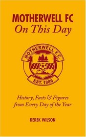 Motherwell FC on This Day: History, Facts and Figures from Every Day of the Year
