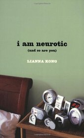 i am neurotic: (and so are you)