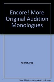 Encore! More Original Audition Monologues