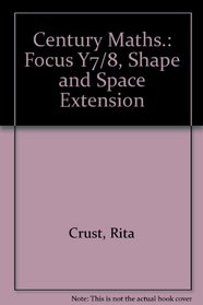 Century Maths.: Focus Y7/8, Shape and Space Extension