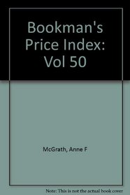 Bookman's Price Index: A Guide to the Values of Rare and Out-Of-Print Books: Volume 50