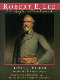 Robert E. Lee : A Life Portrait