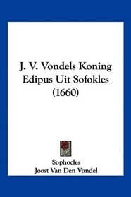 J. V. Vondels Koning Edipus Uit Sofokles (1660) (Mandarin Chinese Edition)