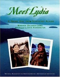 Meet Lydia: A Native Girl From Southeast Alaska (My World: Young Native Americans Today)