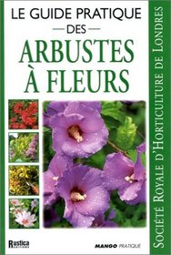 Le guide pratique des arbustes  fleurs