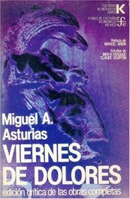 Viernes de dolores: Edicion critica (Edicion critica de las obras completas de Miguel Angel Asturias ; 13) (Spanish Edition)