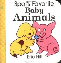 Spot's Favorite Baby Animals (Hill, Eric. Spot Block Book.)