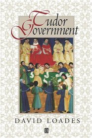 Tudor Government: The Structures of Authority in Tudor England