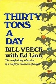 Thirty Tons a Day: The Rough-Riding Education of a Neophyte Racetrack Operator