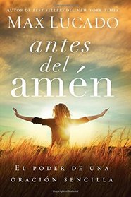 Antes del amn: El poder de una oracin sencilla (Spanish Edition)