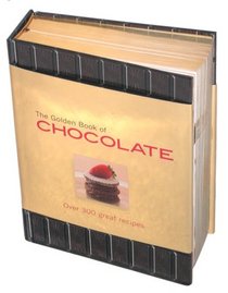 The Golden Book of Chocolate: Over 300 Great Recipes