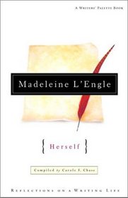 Madeleine L'Engle Herself : Reflections on a Writing Life