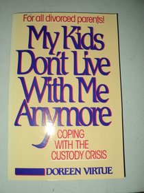 My Kids Don't Live With Me Anymore: Coping With The Custody Crisis