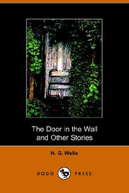 The Door in the Wall and Other Stories (Dodo Press)
