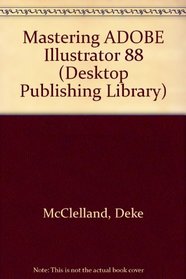 Mastering Adobe Illustrator 88 (Desktop Publishing Library)