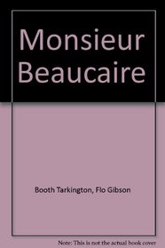 Monsieur Beaucaire (Classic Books on Cassettes Collection) [UNABRIDGED]