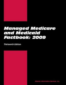 Managed Medicare and Medicaid Factbook: 2009