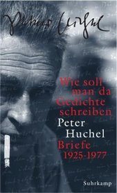 Wie soll man da Gedichte schreiben: Briefe 1925-1977 (German Edition)