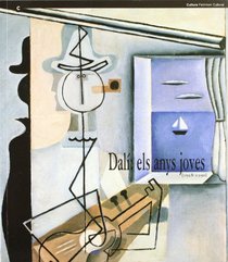 Dali, els anys joves, 1918-1930: Palau Robert, Barcelona, del 15 de febrer al 9 d'abril de 1995 (Cultura. Patrimoni cultural) (Spanish Edition)