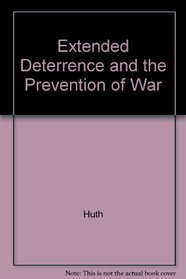 Extended Deterrence and the Prevention of War