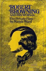 Robert Browning and his world