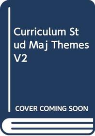 Curriculum Stud:Maj Themes  V2