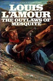The Outlaws of Mesquite: Frontier Stories