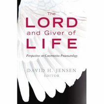 The Lord and Giver of Life: Perspectives on Constructive Pneumatology